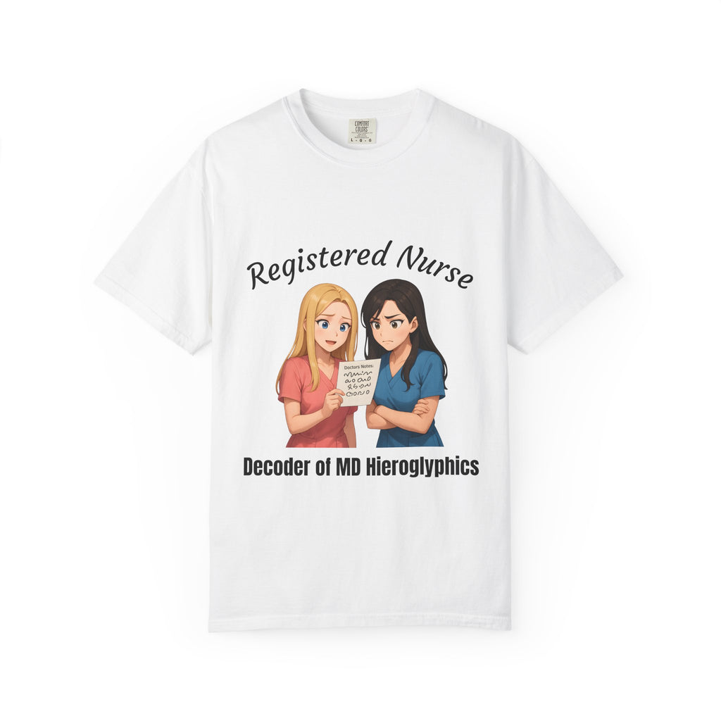 Funny Nurse Shirt – “Decoder of MD Hieroglyphics" – Premium Comfort Colors Tee